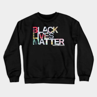 Black Lives Matter Kalamazoo! Crewneck Sweatshirt